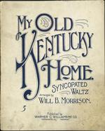 My old Kentucky home : (syncopated waltz). Arranged by Will B. Morrison.